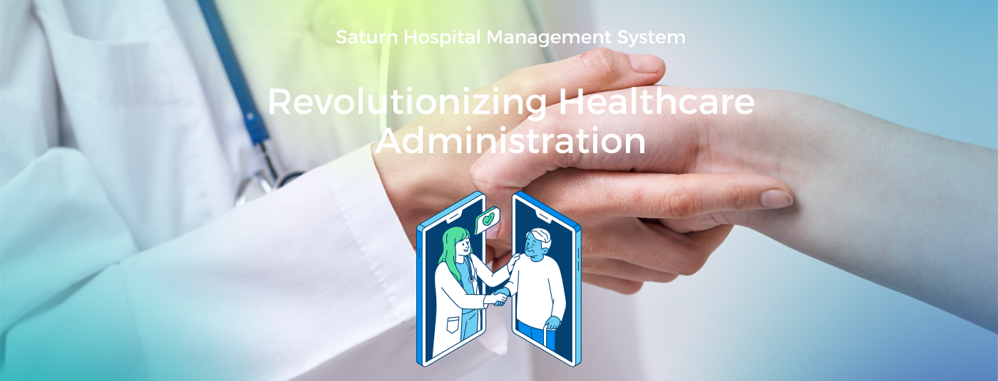 Saturn Hospital Management System: Revolutionizing Healthcare Administration